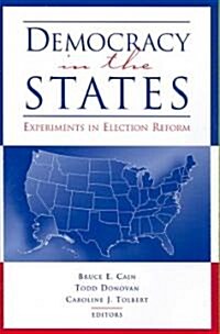 Democracy in the States: Experiments in Election Reform (Paperback)