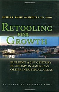 [중고] Retooling for Growth: Building a 21st Century Economy in America‘s Older Industrial Areas (Hardcover)