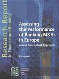 Assessing the Performance of Banking M&as in Europe: A New Conceptual Approach (Paperback)