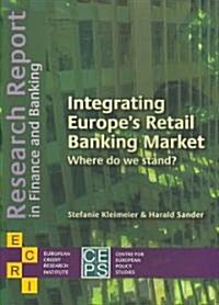 Integrating Europes Retail Banking Market:: Where Do We Stand? (Paperback)