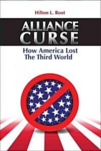 Alliance Curse: How America Lost the Third World (Hardcover)
