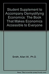 Student Supplement to Accompany Demystifying Economics (Paperback, 3rd, Expanded)