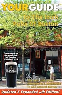 Your Guide To The Irish Pubs Of Boston (Paperback, 4th, Updated, Expanded)