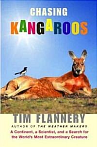 Chasing Kangaroos: A Continent, a Scientist, and a Search for the Worlds Most Extraordinary Creature (Paperback)