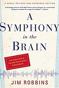 A Symphony in the Brain: The Evolution of the New Brain Wave Biofeedback (Paperback, Revised, Expand)