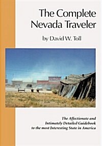 The Complete Nevada Traveler, Revised Edition: The Affectionate and Intimately Detailed Guidebook to the Most Interesting State in America             (Paperback)