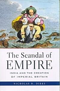 Scandal of Empire: India and the Creation of Imperial Britain (Paperback)