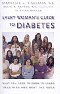 Every Womans Guide to Diabetes: What You Need to Know to Lower Your Risk and Beat the Odds (Paperback)