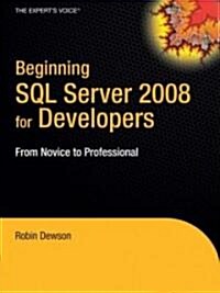 Beginning SQL Server 2008 for Developers: From Novice to Professional (Paperback)