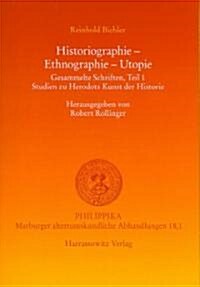 Historiographie - Ethnographie - Utopie. Gesammelte Schriften: Studien Zu Herodots Kunst Der Historie (Paperback)