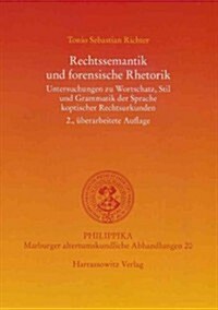 Rechtssemantik Und Forensische Rhetorik: Untersuchungen Zu Wortschatz, Stil Und Grammatik Der Sprache Koptischer Rechtsurkunden (Hardcover, 2, 2., Uberarb. Au)