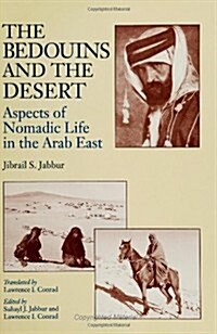 The Bedouins and the Desert: Aspects of Nomadic Life in the Arab East (Paperback)
