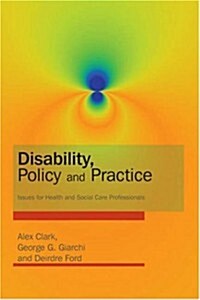 Disability, Policy and Practice : Issues for Health and Social Care Practitioners (Paperback)