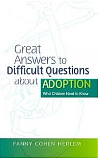 Great Answers to Difficult Questions About Adoption : What Children Need to Know (Paperback)