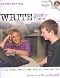 Write Beside Them: Risk, Voice, and Clarity in High School Writing [With DVD ROM] (Paperback)