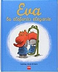 Eva la elefanta elegante/ Ella the Elegant Elephant (Hardcover, Translation)