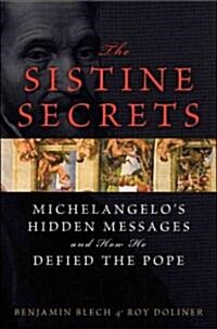 [중고] The Sistine Secrets: Michelangelo‘s Forbidden Messages in the Heart of the Vatican [With Poster] (Hardcover)