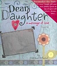 Dear Daughter: A Message of Love (Hardcover)
