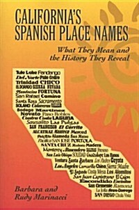Californias Spanish Place Names: What They Mean and the History They Reveal (Paperback)