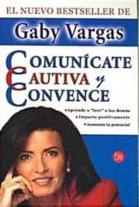 Comunicate, Cautiva y Convence (Paperback)