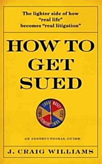 How to Get Sued (Hardcover)