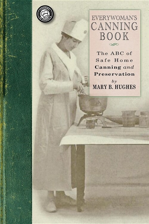 Everywomans Canning Book: The A B C of Safe Home Canning and Preserving (Paperback)