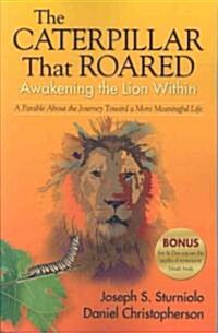 The Caterpillar That Roared: Awakening the Lion Within (Paperback)