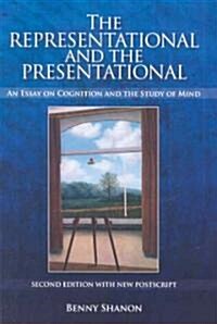 Representational and the Presentational : An Essay on Cognition and the Study of Mind (Paperback, 2 Enlarged edition)