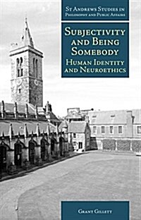 Subjectivity and Being Somebody : Human Identity and Neuroethics (Paperback)