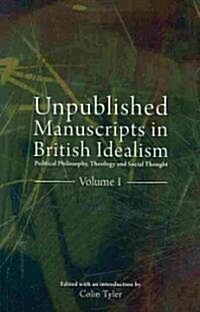 Unpublished Manuscripts in British Idealism : Political Philosophy, Theology and Social Thought (Paperback, 2 New edition)