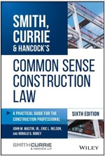 Smith, Currie & Hancock's Common Sense Construction Law: A Practical Guide for the Construction Professional (Hardcover, 6)
