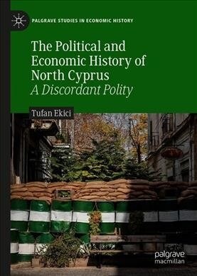The Political and Economic History of North Cyprus: A Discordant Polity (Hardcover, 2019)