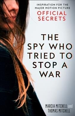 The Spy Who Tried to Stop a War : Inspiration for the Major Motion Picture Official Secrets (Paperback)