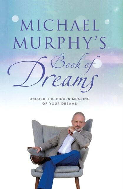 Michael Murphys Book of Dreams : Unlock the Hidden Meaning of your Dreams (Hardcover)