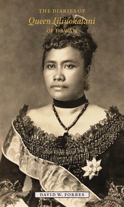 The Diaries of Queen Liliuokalani of Hawaii, 1885-1900 (Hardcover)