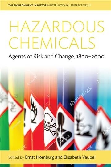 Hazardous Chemicals : Agents of Risk and Change, 1800-2000 (Hardcover)