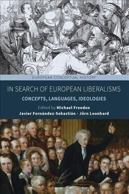 In Search of European Liberalisms : Concepts, Languages, Ideologies (Hardcover)