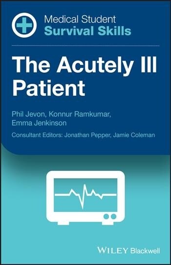 Medical Student Survival Skills : The Acutely Ill Patient (Paperback)