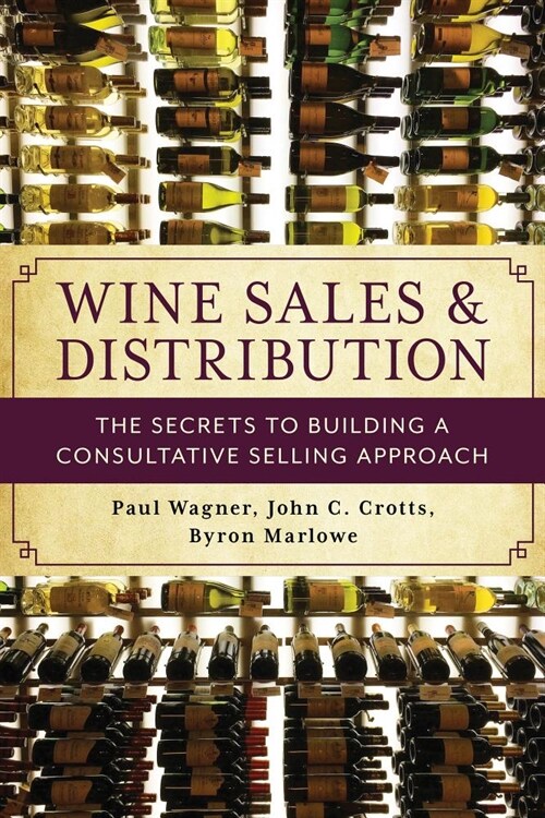 Wine Sales and Distribution: The Secrets to Building a Consultative Selling Approach (Hardcover)