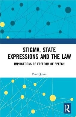 Stigma, State Expressions and the Law : Implications of Freedom of Speech (Hardcover)