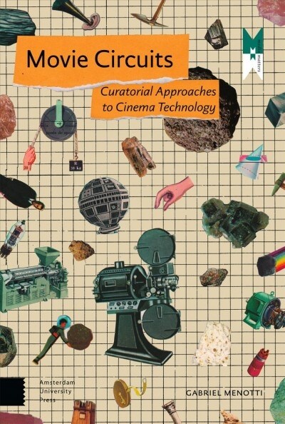 Movie Circuits: Curatorial Approaches to Cinema Technology (Hardcover)