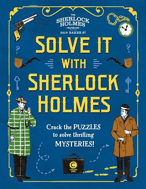 Solve It With Sherlock Holmes : Crack the puzzles to solve thrilling mysteries (Hardcover)
