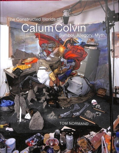 The Constructed Worlds of Calum Colvin (Hardcover)