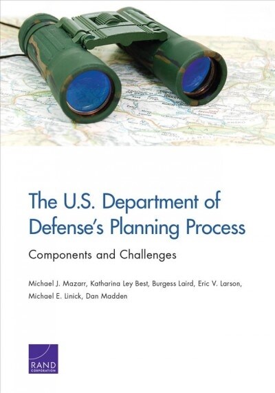 The U.S. Department of Defenses Planning Process: Components and Challenges (Paperback)