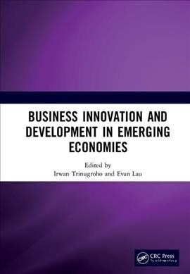 Business Innovation and Development in Emerging Economies : Proceedings of the 5th Sebelas Maret International Conference on Business, Economics and S (Hardcover)