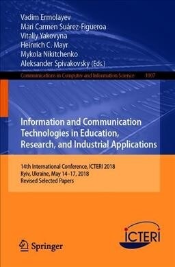 Information and Communication Technologies in Education, Research, and Industrial Applications: 14th International Conference, Icteri 2018, Kyiv, Ukra (Paperback, 2019)