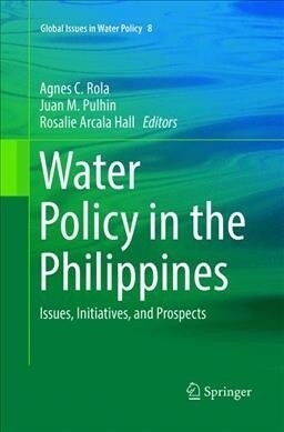 Water Policy in the Philippines: Issues, Initiatives, and Prospects (Paperback, Softcover Repri)