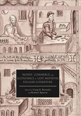 Money, Commerce, and Economics in Late Medieval English Literature (Paperback, Softcover Repri)