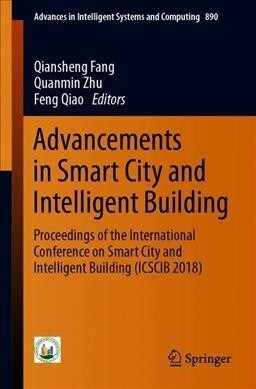 Advancements in Smart City and Intelligent Building: Proceedings of the International Conference on Smart City and Intelligent Building (Icscib 2018) (Paperback, 2019)