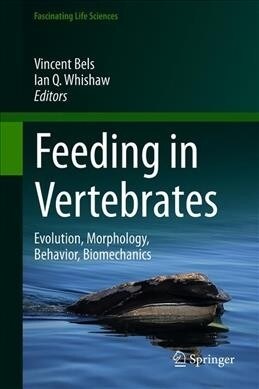 Feeding in Vertebrates: Evolution, Morphology, Behavior, Biomechanics (Hardcover, 2019)